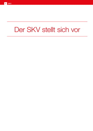 Der SKV stellt sich vor
SKV
8
 