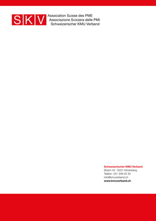 Schweizerischer KMU Verband
Bösch 43 · 6331 Hünenberg
Telefon	 041 348 03 30
info@kmuverband.ch
www.kmuverband.ch
 