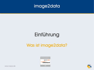 www.norpa.de norpa GmbH, Hamburg
+49 – 40 – 609461293
image2data
Einführung
Automatisierte Datenerfassung
 