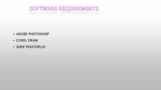 • ADOBE PHOTOSHOP
• COREL DRAW
• SERIF PHOTOPLUS
 