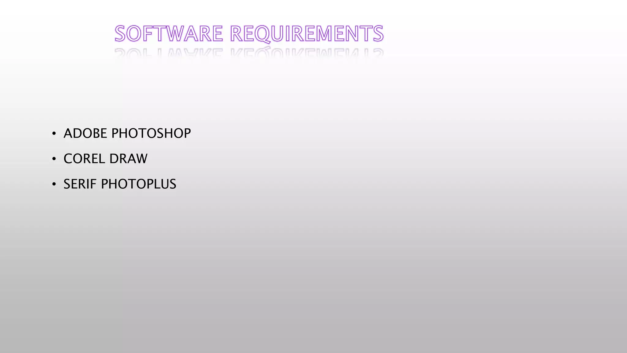 • ADOBE PHOTOSHOP
• COREL DRAW
• SERIF PHOTOPLUS
 