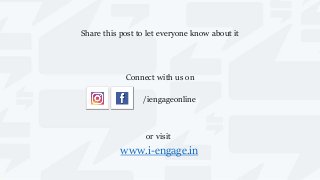 Share this post to let everyone know about it
Connect with us on
/iengageonline
or visit
www.i-engage.in