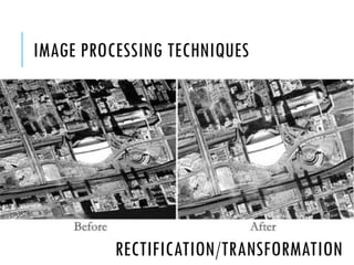 IMAGE PROCESSING TECHNIQUES

RECTIFICATION/TRANSFORMATION

 
