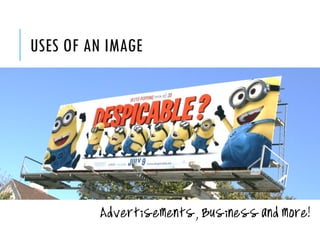 USES OF AN IMAGE

Advertisements, Business and more!

 