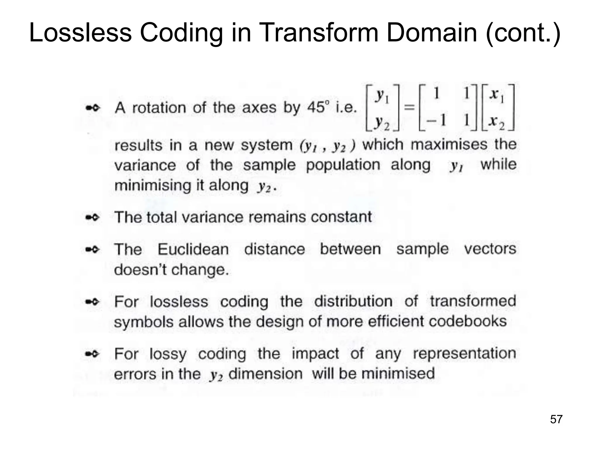 57
Lossless Coding in Transform Domain (cont.)
 
