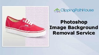 Photoshop
Image Background
Removal Service
 