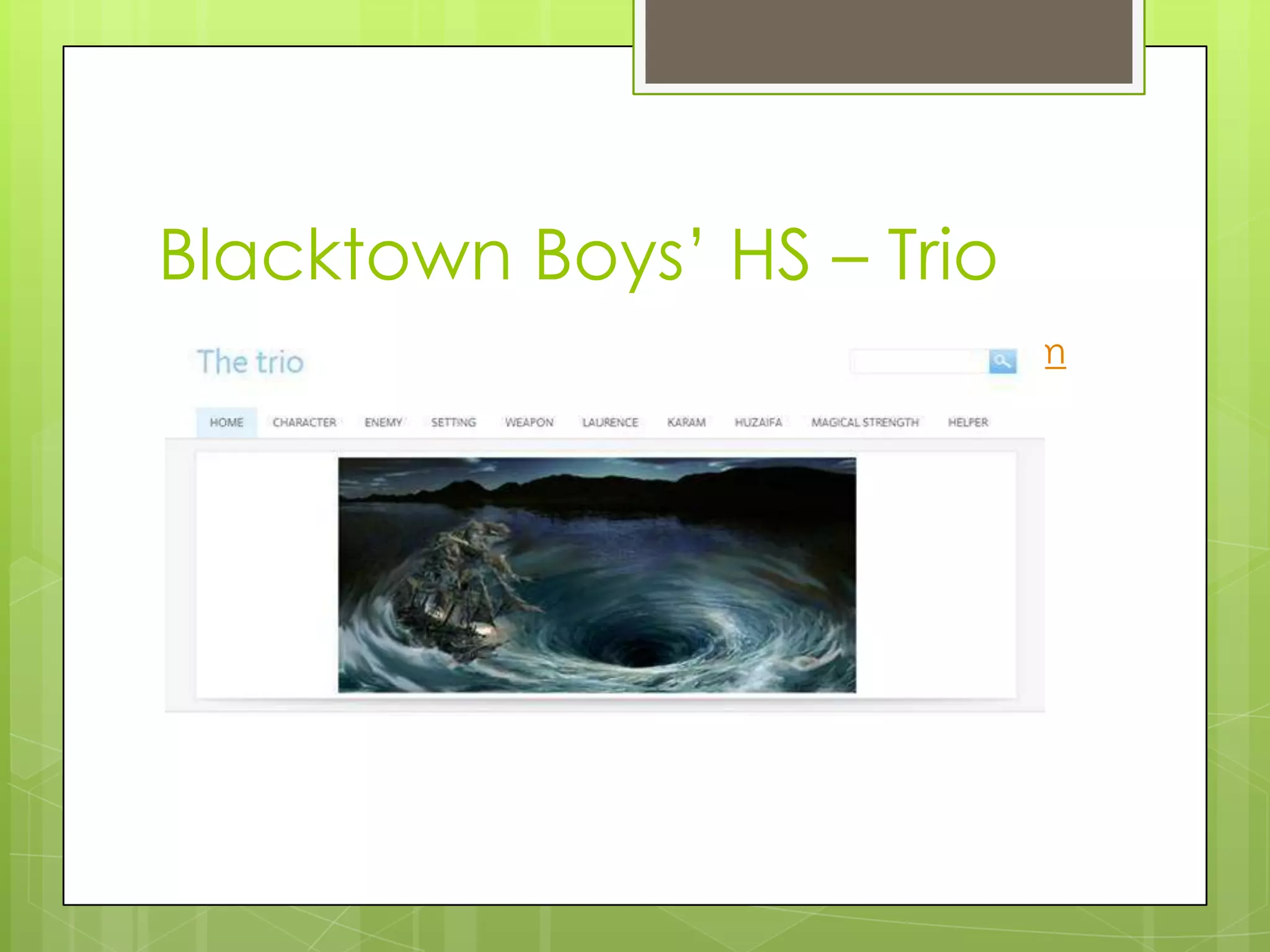 Blacktown Boys‟ HS – Trio
 http://laurenceandkaramandhuzaifa.weebly.com
/
 