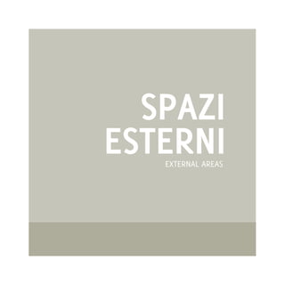 SPAZI
ESTERNI
   EXTERNAL AREAS
 