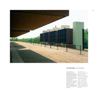 17




LA STRUTTURA | THE BUILDING

Bruno Morassutti,                Bruno Morassutti,
protagonista di rilievo          important protagonist of
dell'architettura italiana del   Italian XX century
Novecento, dopo la laurea        architecture, graduated at
all'Università di Venezia        the University of Venice
aveva perfezionato gli studi     and then perfected his
negli Stati Uniti,               studies in the United
frequentando la comunità         States, frequenting F. L.
di studio di F. L. Wright a      Wright's study group in
Taliesin e restando              Taliesin and remaining
fatalmente affascinato dai       deeply impressed by the
lavori di Ludwig Mies van        work of Ludwig Mies van
der Rohe.                        der Rohe.
 
