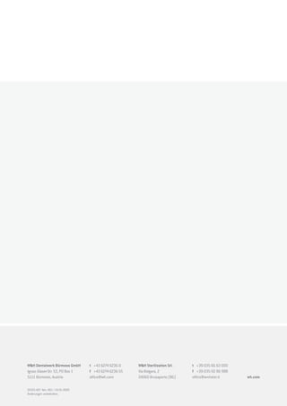 W&H Dentalwerk Bürmoos GmbH       t +43 6274 6236-0    W&H Sterilization Srl.   t +39-035-66 63 000
Ignaz-Glaser-Str. 53, PO Box 1    f +43 6274 6236-55   Via Bolgara, 2           f +39-035-50 96 988
5111 Bürmoos, Austria             office@wh.com        24060 Brusaporto (BG)    office@wnhster.it     wh.com

20325 ADT Rev. 001 / 19.01.2009
Änderungen vorbehalten.
 