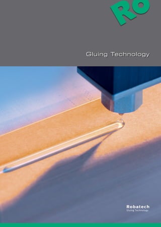 R
Robatech
Gluing Technology
Gluing Technology
 