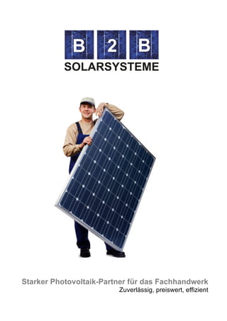  

	
  

	
  

	
  

	
  




       Starker Photovoltaik-Partner für das Fachhandwerk
                                      Zuverlässig, preiswert, effizient
 
