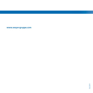 www.weyer-gruppe.com
weyer gruppe
komplett. durchdacht.
05/2011
 
