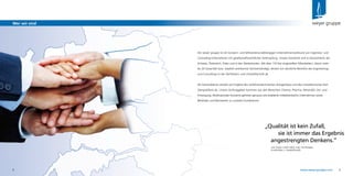 Die weyer gruppe ist ein konzern- und lieferantenunabhängiger Unternehmensverbund von Ingenieur- und
Consulting-Unternehmen mit gesellschaftsrechtlicher Verknüpfung. Unsere Standorte sind in Deutschland, der
Schweiz, Österreich, Polen und in den Niederlanden. Mit über 110 fest angestellten Mitarbeitern, davon mehr
als 20 Gutachter bzw. staatlich anerkannte Sachverständige, decken wir sämtliche Bereiche des Engineerings
und Consultings in der Verfahrens- und Umwelttechnik ab.
Als Generalplaner wickeln wir Projekte des verfahrenstechnischen Anlagenbaus und des Umweltschutzes fach-
übergreifend ab. Unsere Auftraggeber kommen aus den Bereichen Chemie, Pharma, Mineralöl, Ver- und
Entsorgung. Multinationale Konzerne gehören genauso wie etablierte mittelständische Unternehmen sowie
Behörden und Ministerien zu unserem Kundenkreis.
2 www.weyer-gruppe.com 3
Wer wir sind
„Qualität ist kein Zufall,
sie ist immer das Ergebnis
angestrengten Denkens.“
Wer wir sindWer wir sindWer wir sind weyer gruppe
John Ruskin (1819-1900), engl. Schriftsteller,
Kunstkritiker u. Sozialphilosoph
 