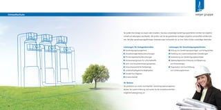 16
Sie wollen eine Anlage neu bauen oder erweitern. Das dazu notwendige Genehmigungsverfahren möchten Sie möglichst
schnell und reibungslos durchlaufen. Wir prüfen, wie Sie die gesetzlichen Auﬂagen möglichst wirtschaftlich erfüllen kön-
nen. Bei allen genehmigungspﬂichtigen Veränderungen verhandeln wir an Ihrer Seite mit den zuständigen Behörden.
Ihr Nutzen
Sie proﬁtieren von einem durchdachten Genehmigungsmanagement.
Nutzen Sie unsere Erfahrung und setzen Sie die Umweltvorschriften
möglichst kostengünstig um.
Umweltschutz
17
weyer gruppe
Leistungen für Anlagenbetreiber
Genehmigungsmanagement
Umweltverträglichkeitsuntersuchungen
FFH-Verträglichkeitsuntersuchungen
Immissionsprognosen für Luftschadstoffe
Lärm- und Geruchsimmissionsprognosen
Artenschutzrechtliche Fachbeiträge
Landschaftspﬂegerische Begleitpläne
Umwelt Due Diligence
Emissionshandel
Leistungen für Genehmigungsbehörden
Prüfung von Genehmigungsanträgen und Fachgutachten
Erstellung von zusammenfassenden Darstellungen
Vorbereitung von Genehmigungsbescheiden
Datenbankgestützte Erfassung und Bewertung
von Einwendungen
Organisation und Durchführung
von Erörterungsterminen
 