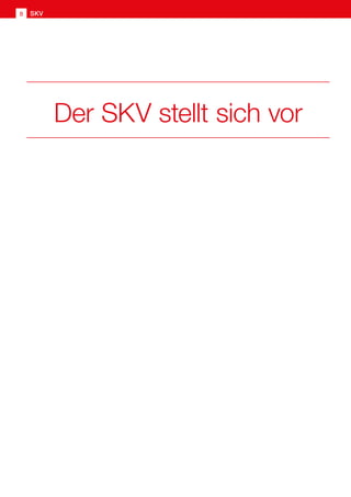 Der SKV stellt sich vor
SKV8
 