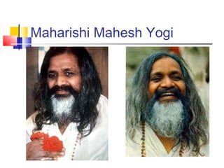 Maharishi Mahesh Yogi
 