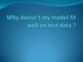 Why doesn’t my model fit well on test data ?11