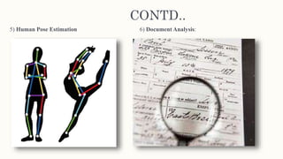 CONTD..
5) Human Pose Estimation 6) Document Analysis:
 