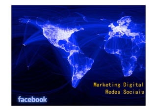 Marketing Digital
    Redes Sociais
 