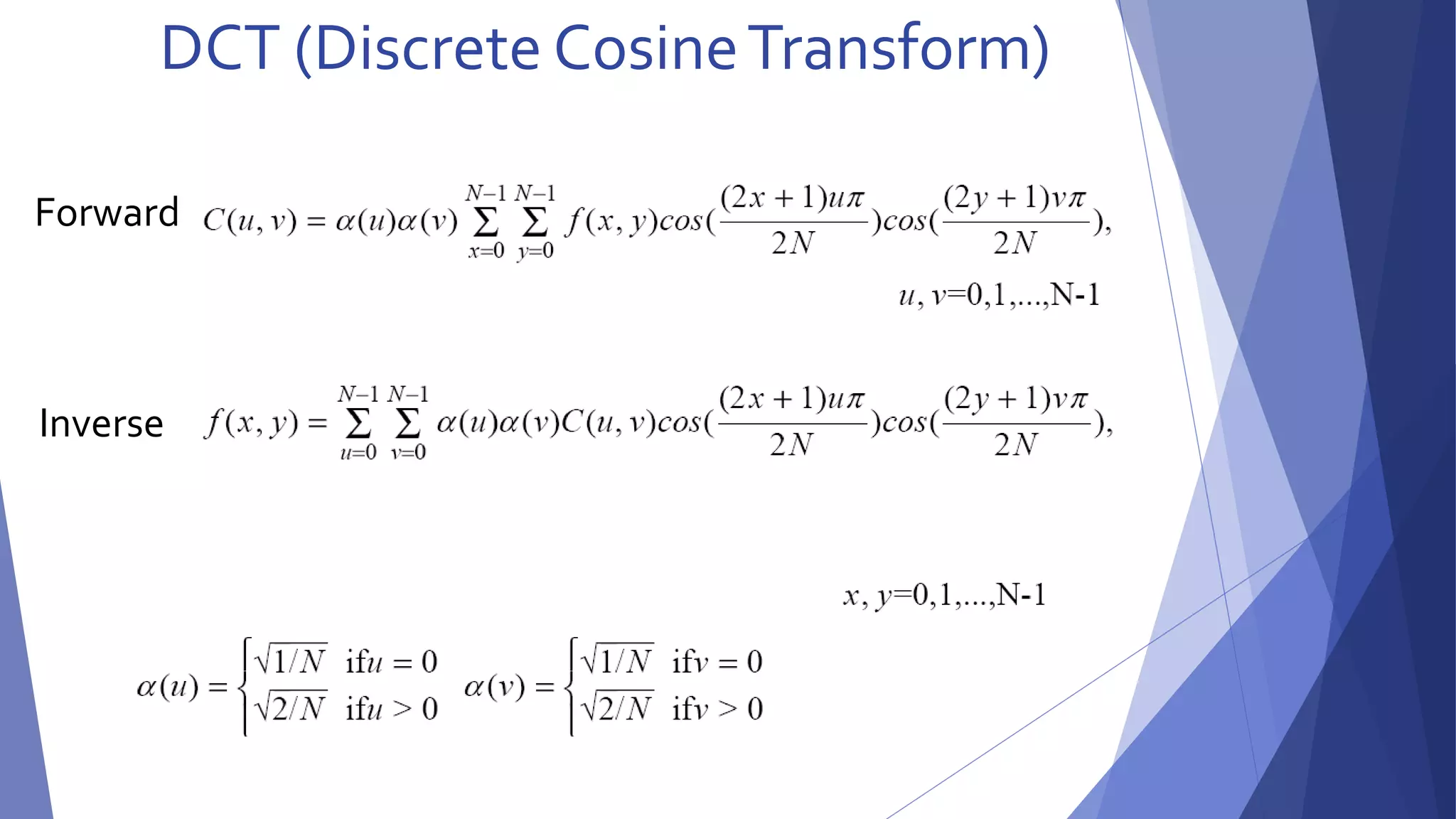 DCT (Discrete Cosine Transform) 
Forward 
Inverse 
 