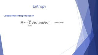 Entropy 
Conditional entropy function 
units/pixel 
 