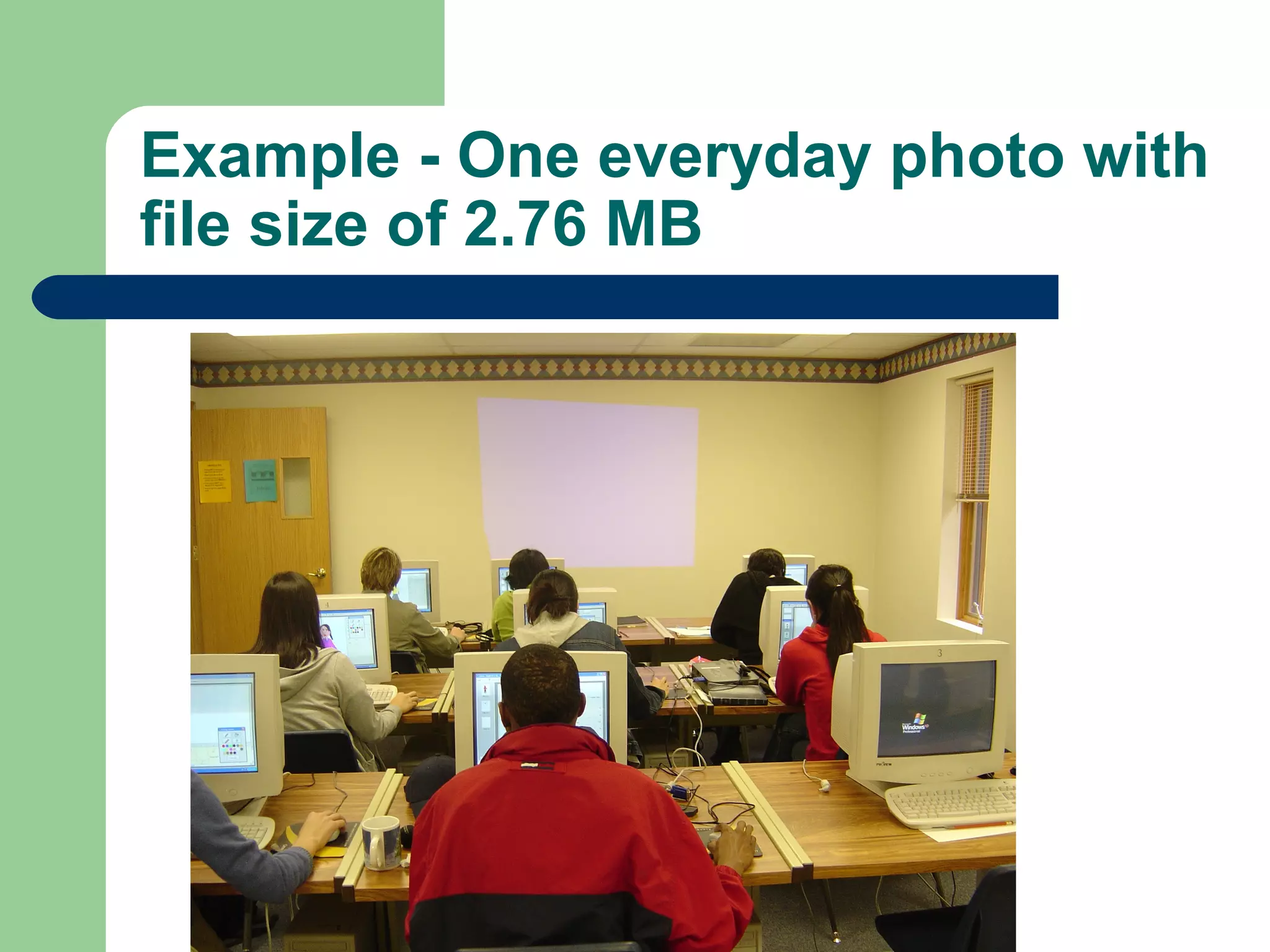 Example - One everyday photo with
file size of 2.76 MB
 
