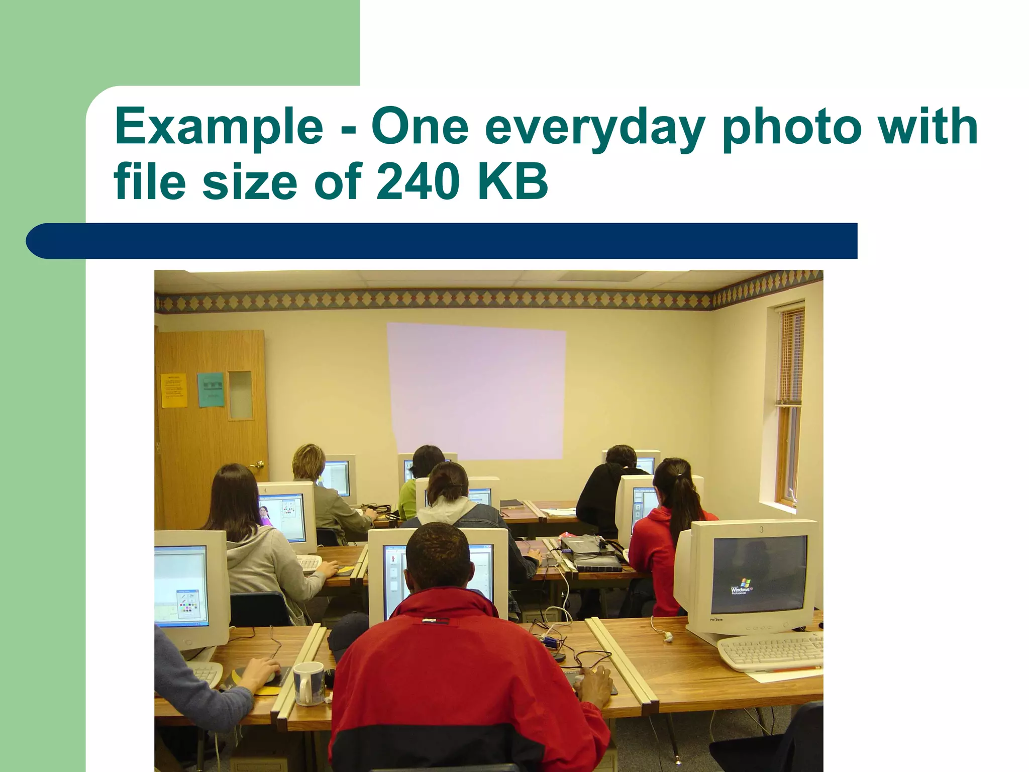 Example - One everyday photo with
file size of 240 KB
 