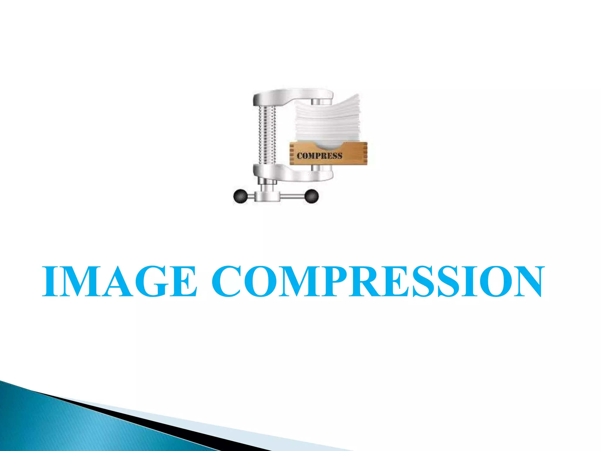 IMAGE COMPRESSION
 