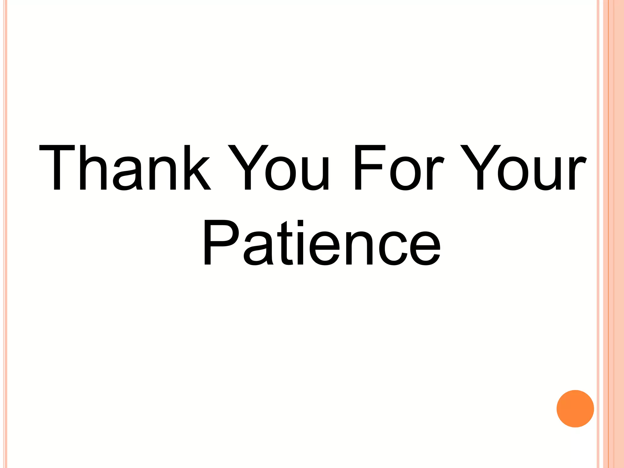 Thank You For Your
Patience
 