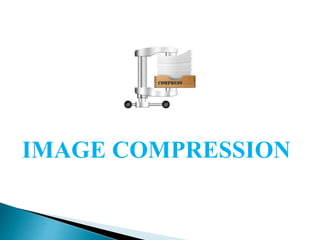 Image compression and jpeg | PPTX