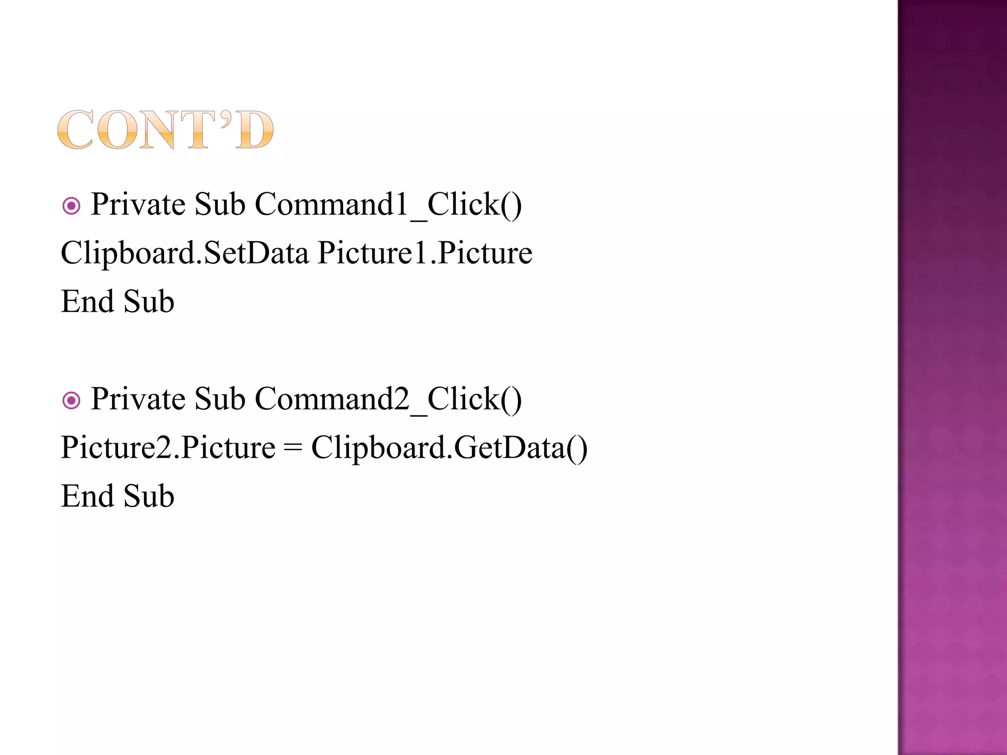 Private Sub Command1_Click()
Clipboard.SetData Picture1.Picture
End Sub

 Private Sub Command2_Click()
Picture2.Picture = Clipboard.GetData()
End Sub
 