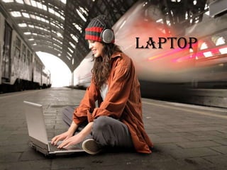 Laptop

 