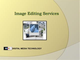 Image Editing Services DIGITAL MEDIA TECHNOLOGY 