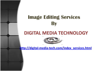 Image Editing Services By DIGITAL MEDIA TECHNOLOGY http://digital-media-tech.com/index_services.html 