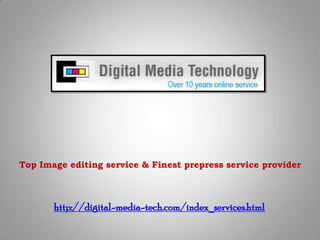 Top Image editing service & Finest prepress service provider http://digital-media-tech.com/index_services.html 