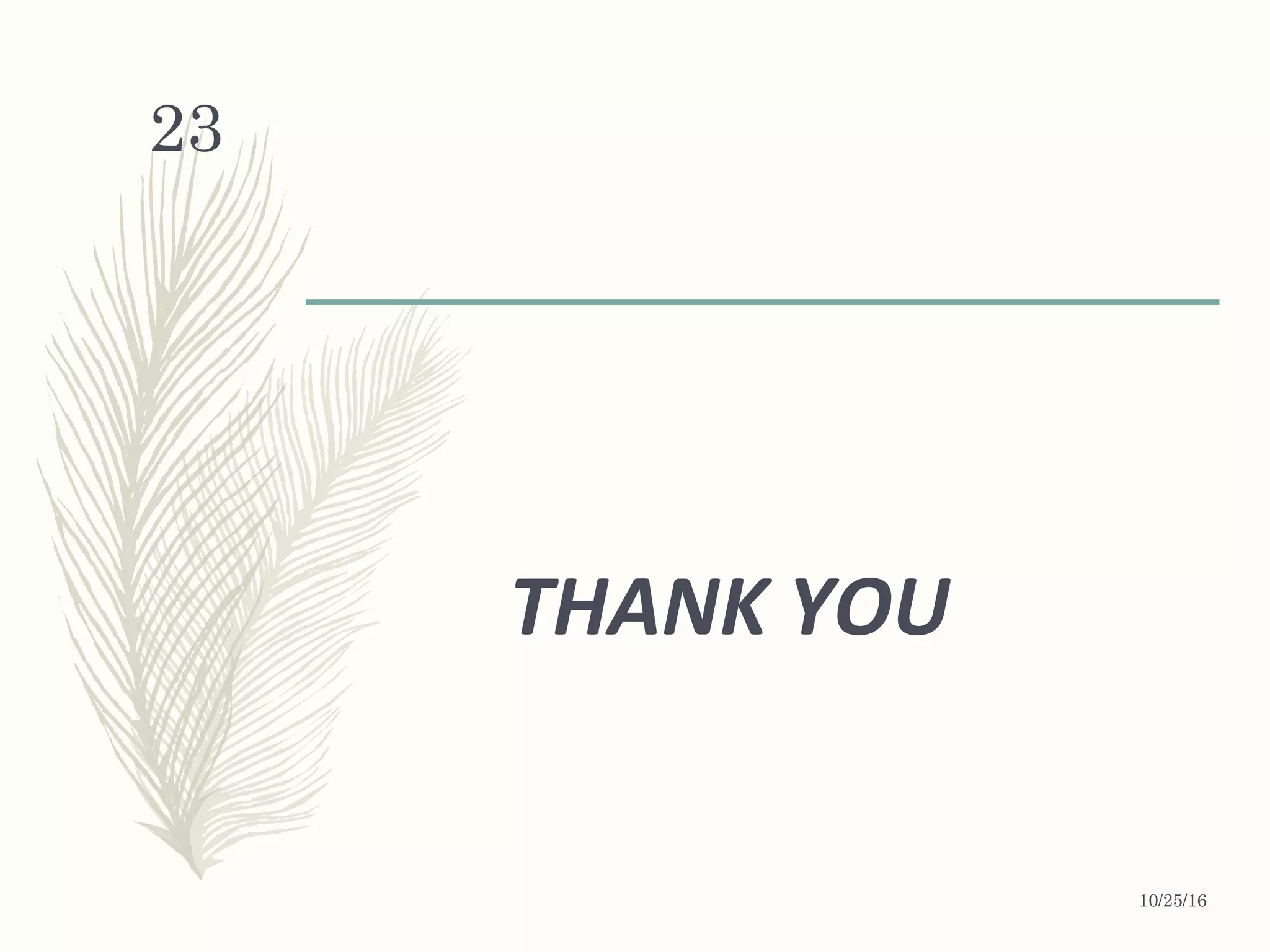 10/25/16
23
THANK YOU
 