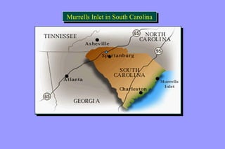 Murrells 
Inlet 
Murrells 
Inlet 
Murrells 
Inlet 
Murrells 
Inlet 
MMuurrrreellllss IInnlleett i inn SSoouutthh CCaarroolliinnaa 
 