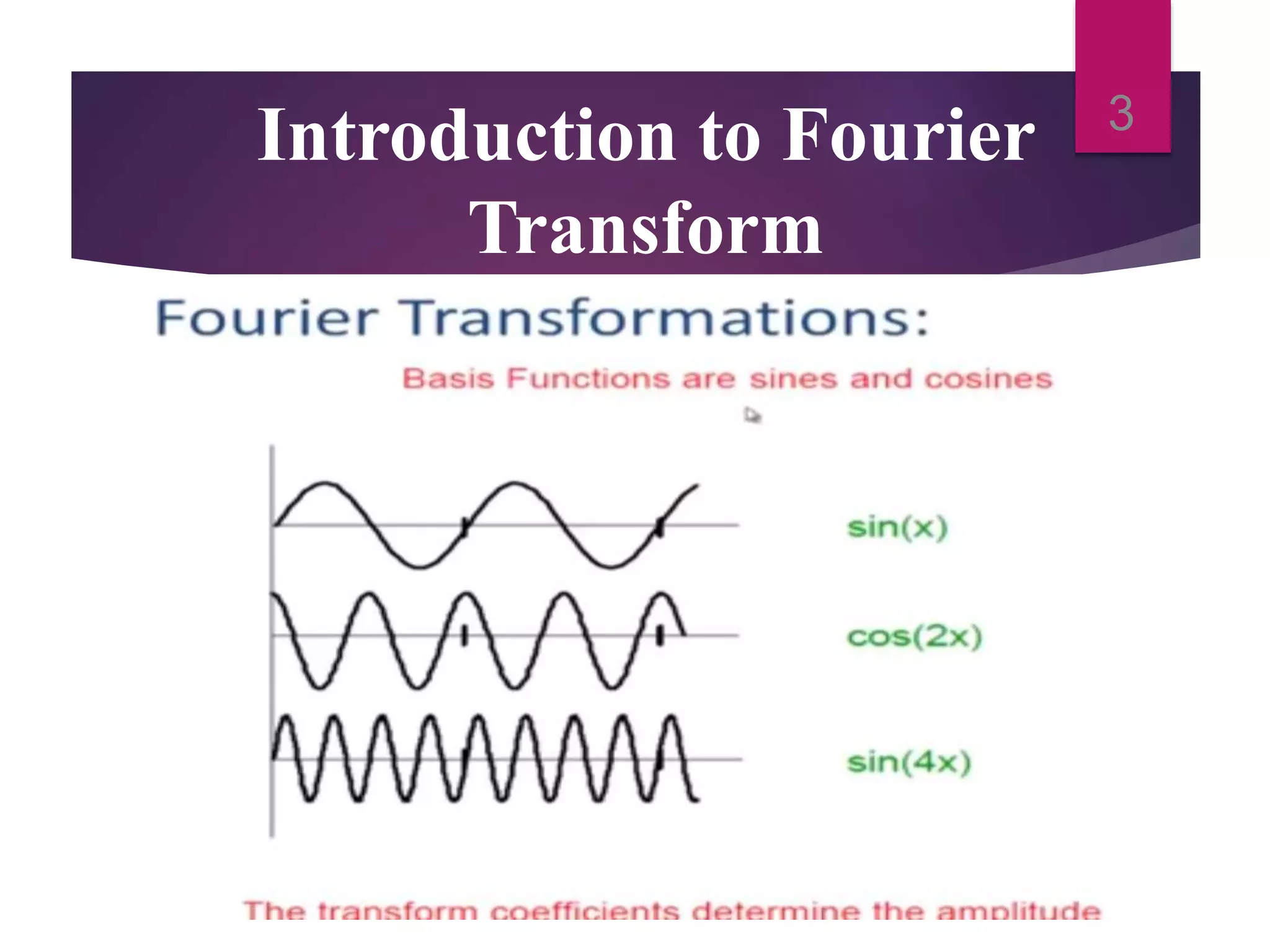 Introduction to Fourier
Transform
3