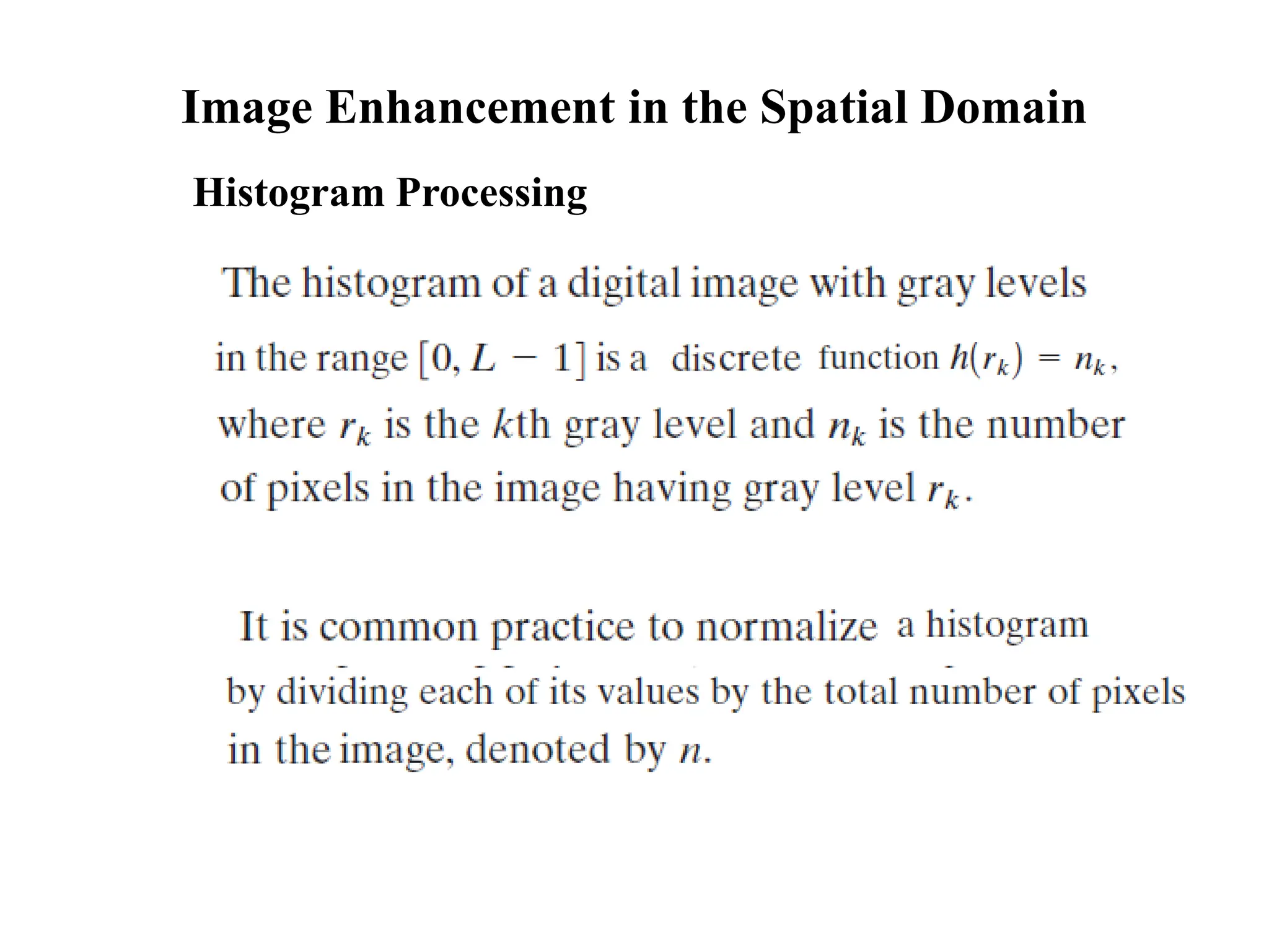 Image Enhancement in the Spatial Domain
Histogram Processing
 