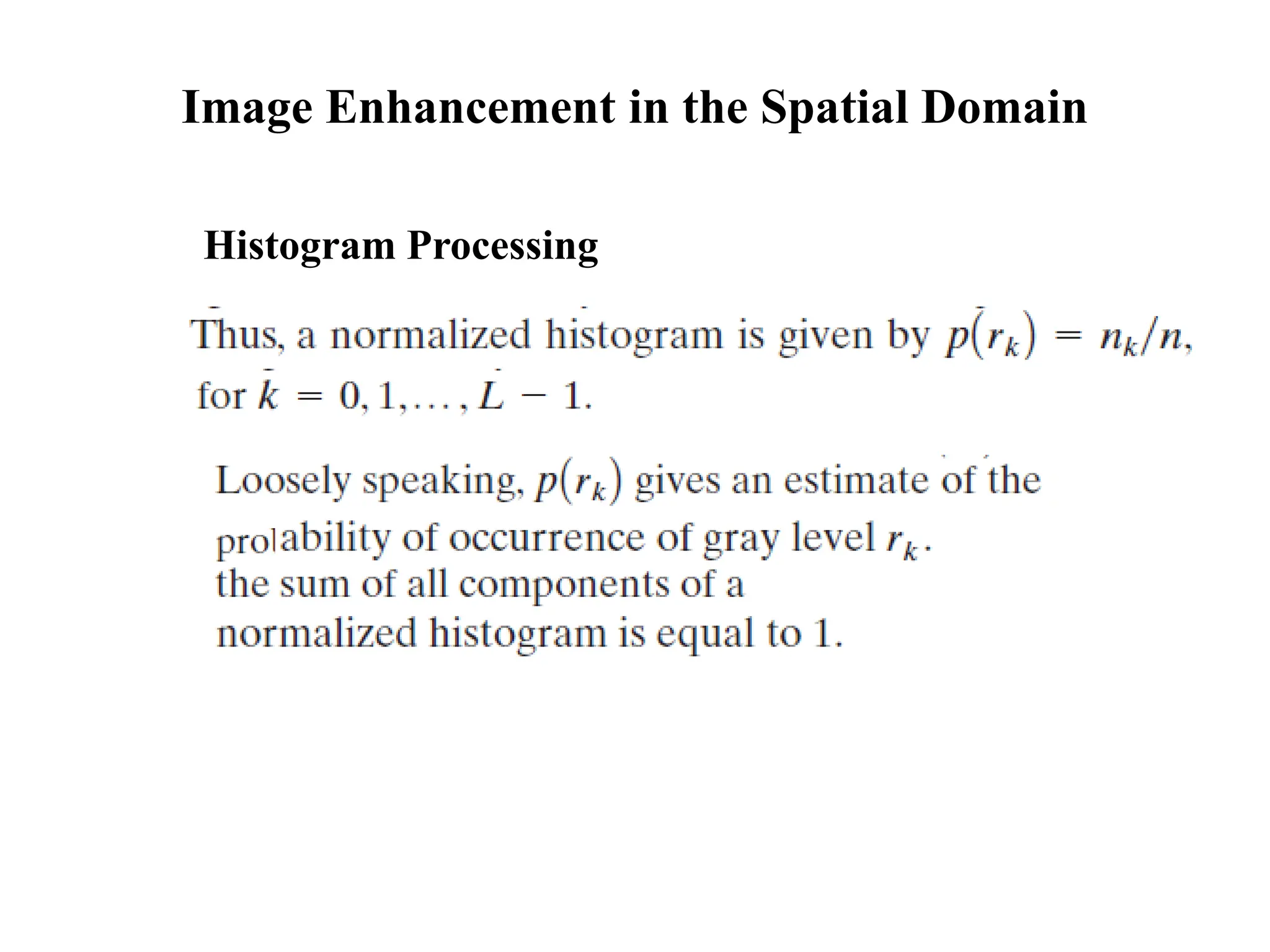 Image Enhancement in the Spatial Domain
Histogram Processing
 