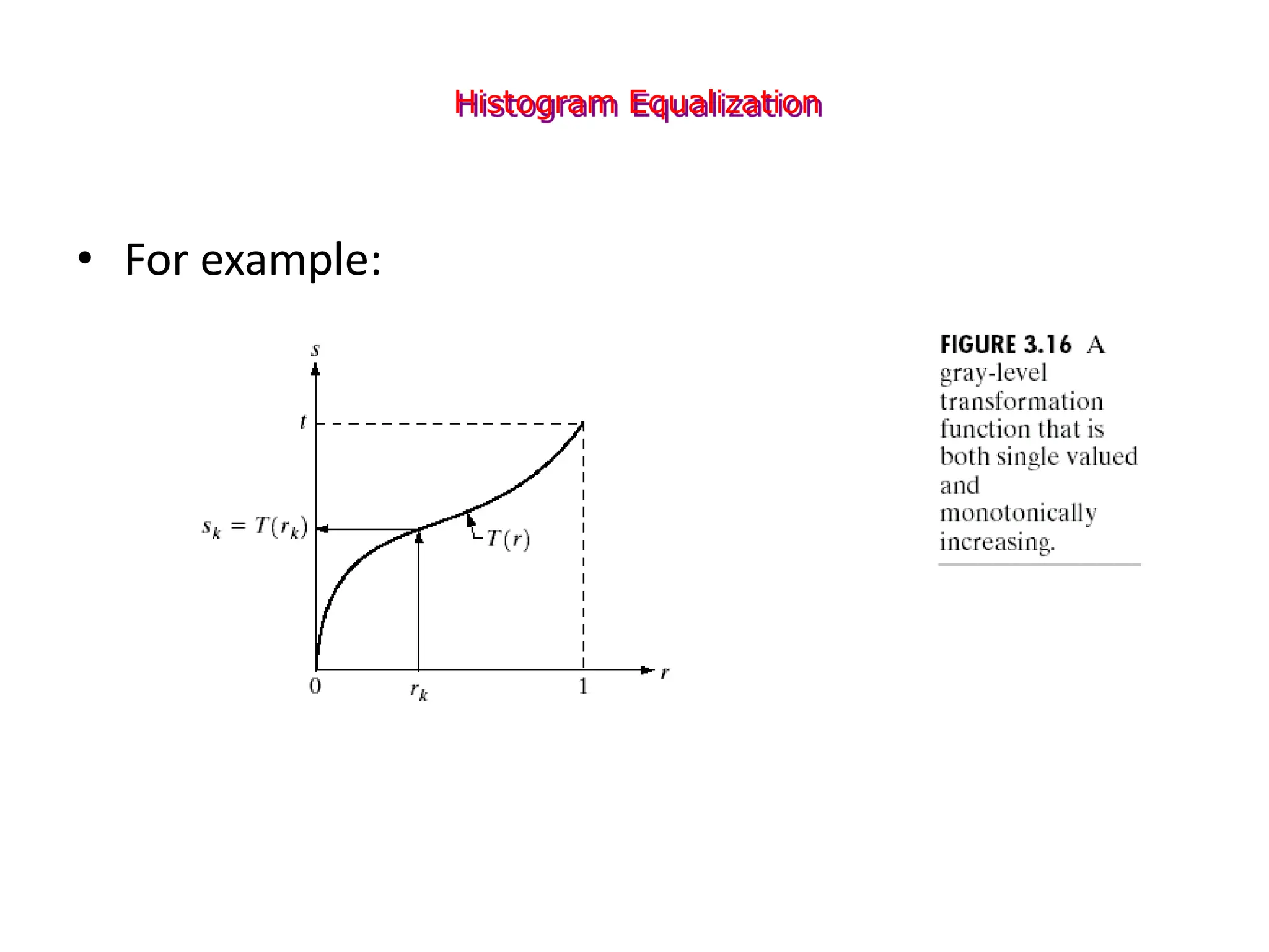 Histogram Equalization
• For example:
 