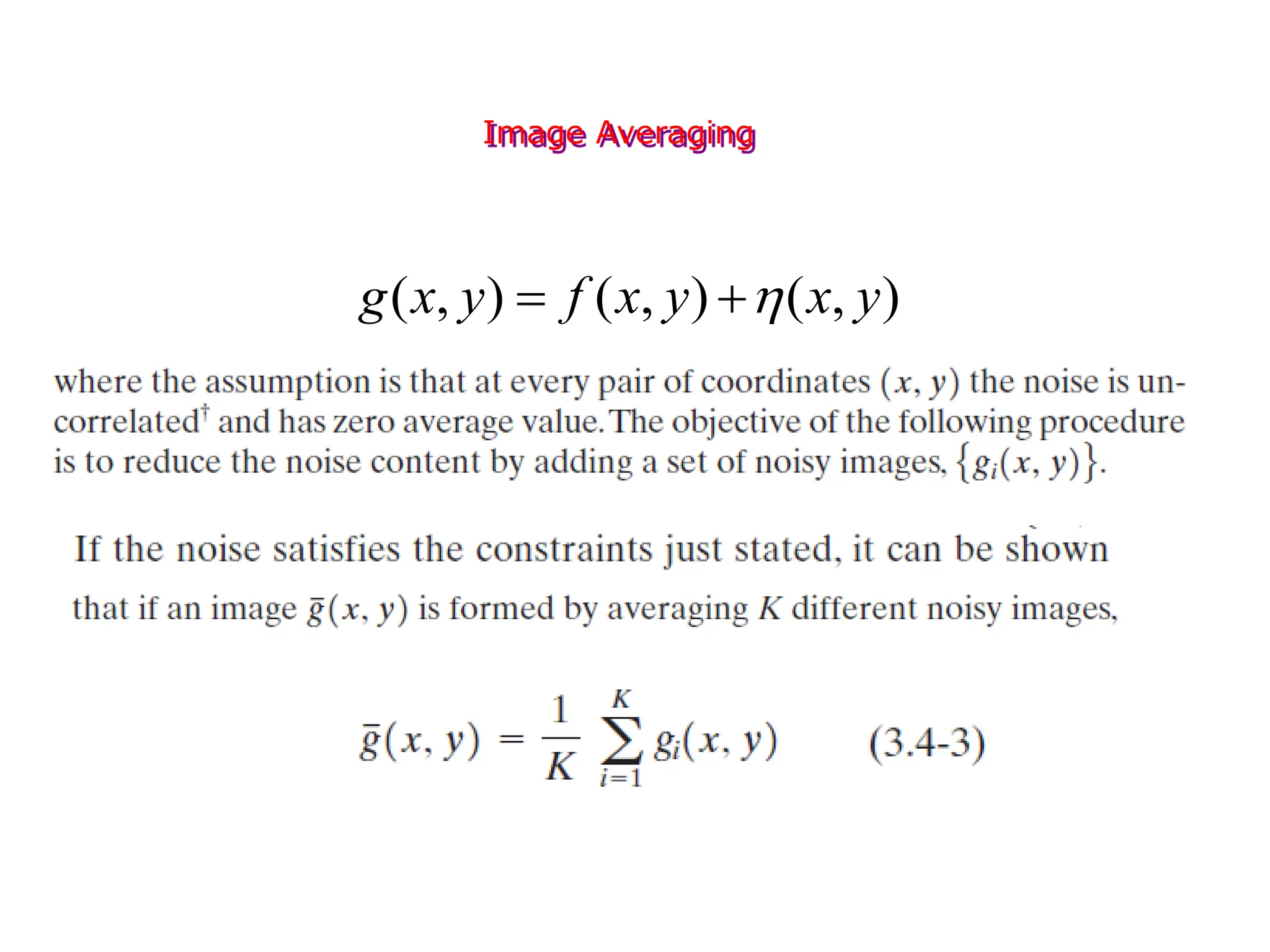 Image Averaging
)
,
(
)
,
(
)
,
( y
x
y
x
f
y
x
g 


 