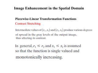 Image Enhancement in the Spatial Domain
Piecewise-Linear Transformation Functions
Contrast Stretching
 