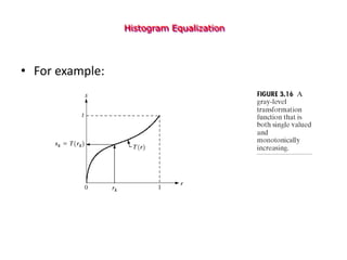 Histogram Equalization
• For example:
 