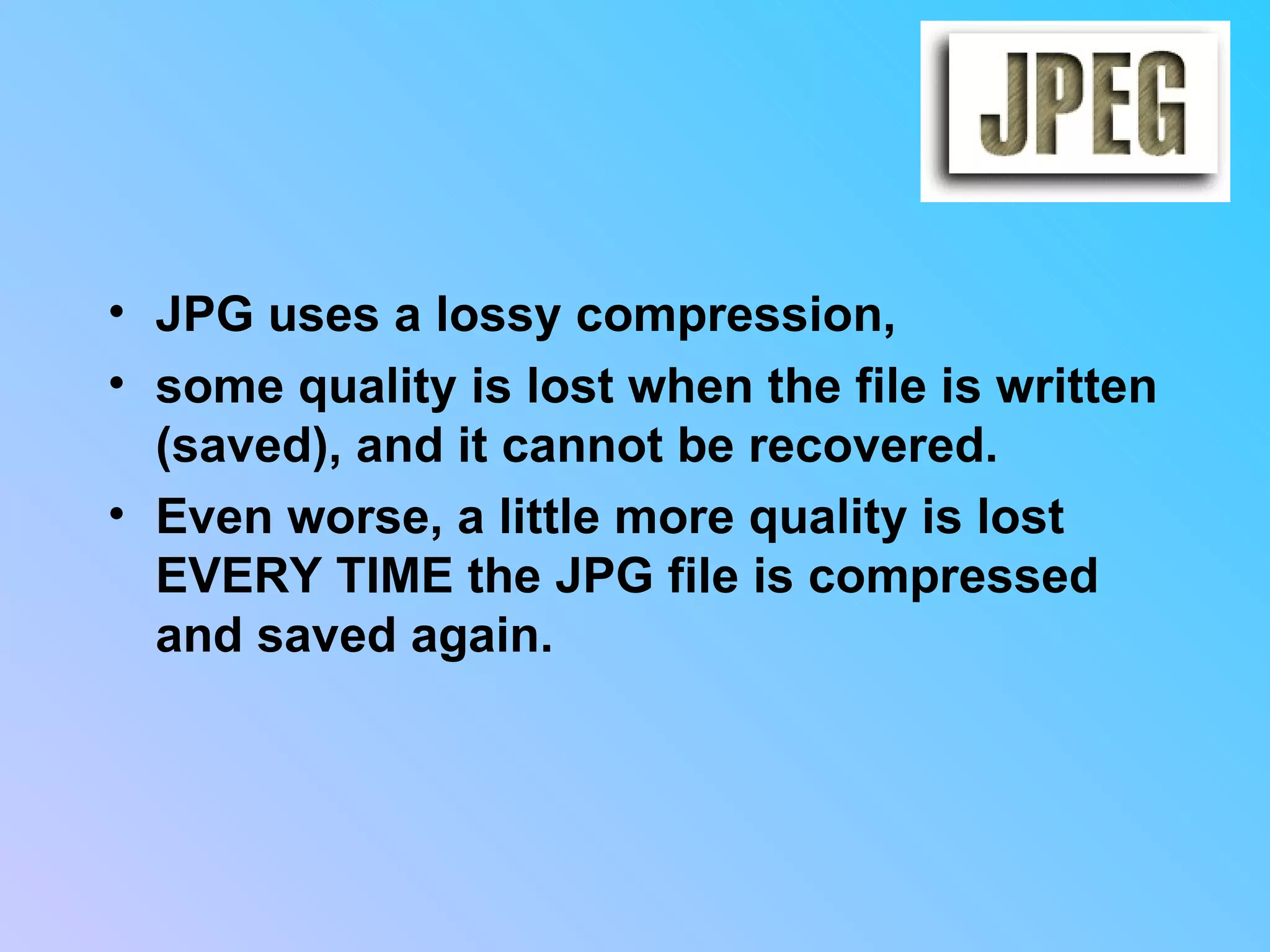 JPG uses a lossy compression,  some quality is lost when the file is written (saved), and it cannot be recovered.  Even worse, a little more quality is lost EVERY TIME the JPG file is compressed and saved again.  
