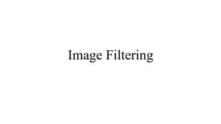 Comprehensive Guide to Image Filtering Techniques and Applications | PDF