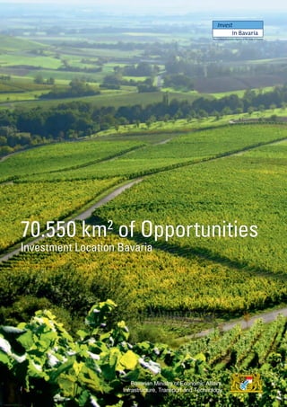 The Business Promotion Agency of the State of Bavaria




70.550 km of Opportunities
                 2
Investment Location Bavaria
 