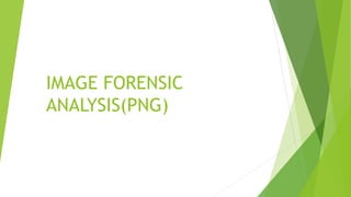 IMAGE FORENSIC
ANALYSIS(PNG)
 