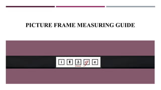 PICTURE FRAME MEASURING GUIDE
 